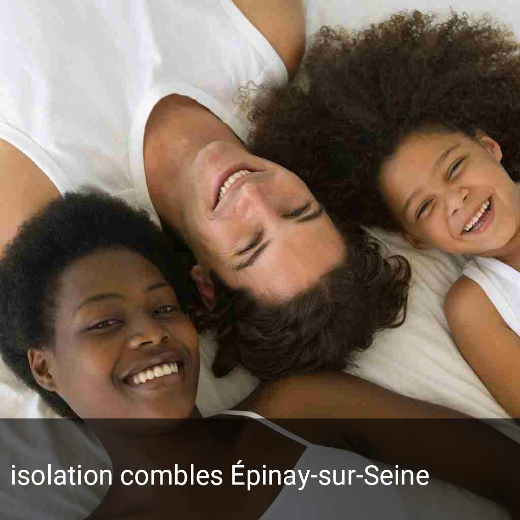 isolation combles Épinay-sur-Seine
